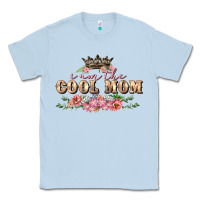Dusty Blue i am the cool mom Classic Tee - FaDigitalArtStudio