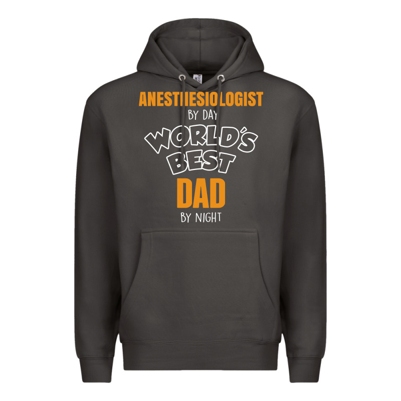 Anesthesiologist By Day Worlds Best Dad By Night Fathers Day Premium Hoodie by linhVisuals | Teevron