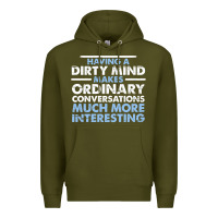Army Green having a dirty mind makes ordinary conversations much more interesting Premium Hoodie - linhVisuals