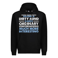 Black having a dirty mind makes ordinary conversations much more interesting Premium Hoodie - linhVisuals