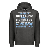 Charcoal Heather having a dirty mind makes ordinary conversations much more interesting Premium Hoodie - linhVisuals