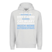 Dove Grey having a dirty mind makes ordinary conversations much more interesting Premium Hoodie - linhVisuals