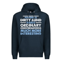 Navy having a dirty mind makes ordinary conversations much more interesting Premium Hoodie - linhVisuals