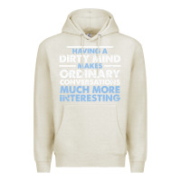 Oatmeal Heather having a dirty mind makes ordinary conversations much more interesting Premium Hoodie - linhVisuals