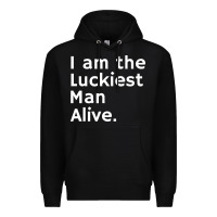 Luckiest Man Alive Premium Hoodie | Teevron