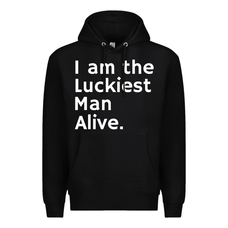 Luckiest Man Alive Premium Hoodie by linhVisuals | Teevron