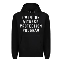 Black i'm in the witness protection program Premium Hoodie - linhVisuals