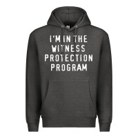 Charcoal Heather i'm in the witness protection program Premium Hoodie - linhVisuals