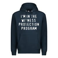 Navy i'm in the witness protection program Premium Hoodie - linhVisuals