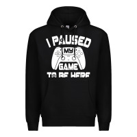 Black i paused my game to be here Premium Hoodie - linhVisuals