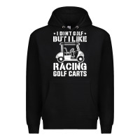 Black i don't golf but i like racing golf carts Premium Hoodie - linhVisuals