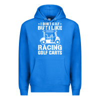 True Royal i don't golf but i like racing golf carts Premium Hoodie - linhVisuals
