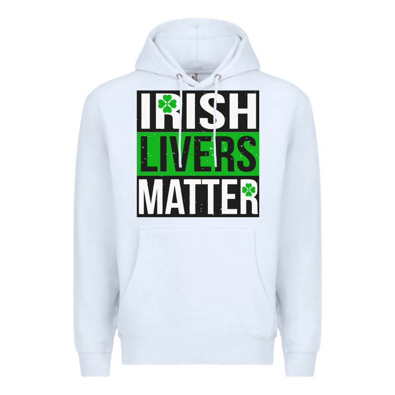 Irish Livers Matter   Funny St Patricks Day Irish Drinking T Shirts Te Premium Hoodie by linhVisuals | Teevron