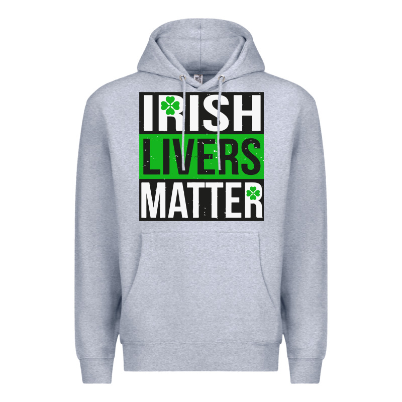 Irish Livers Matter   Funny St Patricks Day Irish Drinking T Shirts Te Premium Hoodie by linhVisuals | Teevron