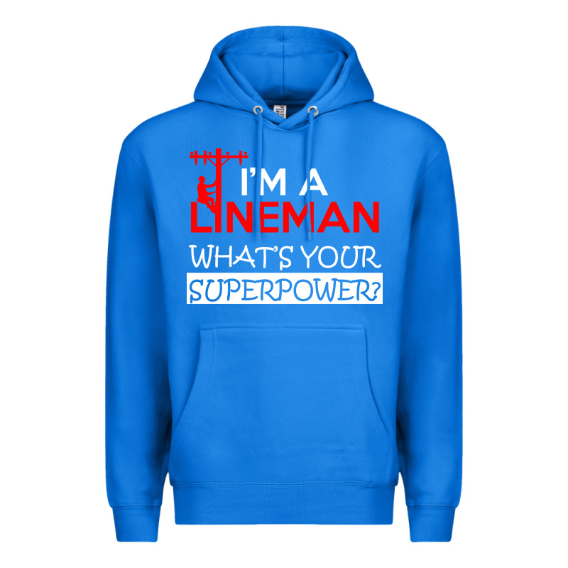 Im A Lineman Whats Your Superpower Premium Hoodie by linhVisuals | Teevron