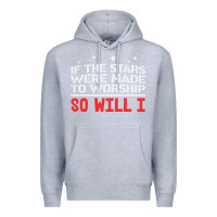 Heather Grey if the stars were to worship so will i Premium Hoodie - linhVisuals