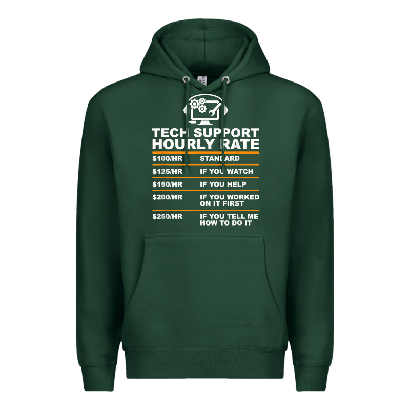Tech Support Hourly Rate T Shirt Premium Hoodie by linhVisuals | Teevron