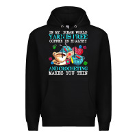 Black yarn t  shirt in my dream world yarn is free, coffee is healthy and cr Premium Hoodie - linhVisuals