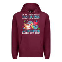 Burgundy yarn t  shirt in my dream world yarn is free, coffee is healthy and cr Premium Hoodie - linhVisuals