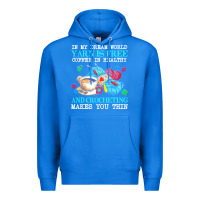 True Royal yarn t  shirt in my dream world yarn is free, coffee is healthy and cr Premium Hoodie - linhVisuals