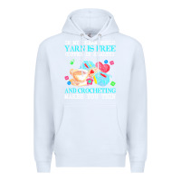 White yarn t  shirt in my dream world yarn is free, coffee is healthy and cr Premium Hoodie - linhVisuals
