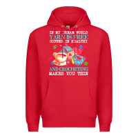 Red yarn t  shirt in my dream world yarn is free, coffee is healthy and cr Premium Hoodie - linhVisuals
