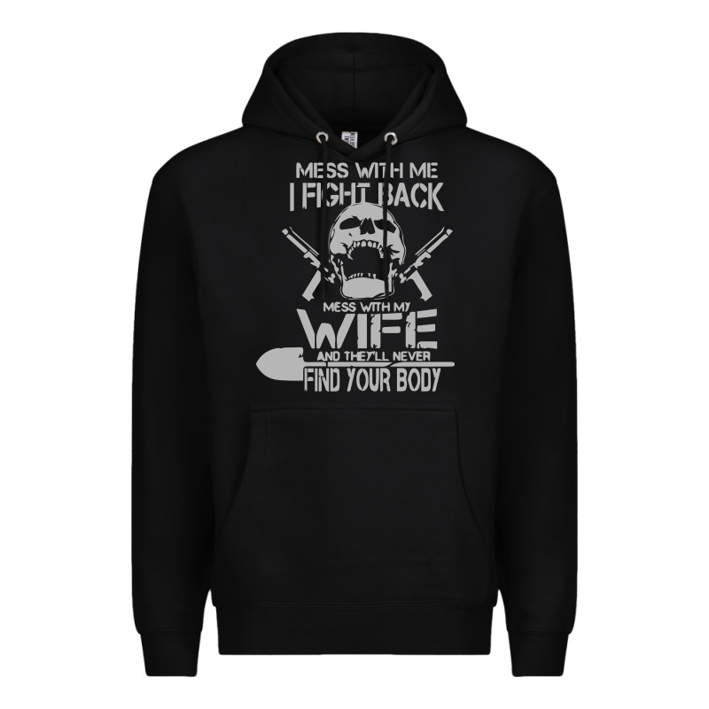Mess With My Wife And They Premium Hoodie by linhVisuals | Teevron