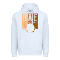 White black history month bae black and educated melanin women t shirt Premium Hoodie - linhVisuals