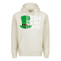 Oatmeal Heather irish you were naked funny st patrick day Premium Hoodie - linhVisuals