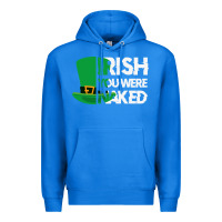 True Royal irish you were naked funny st patrick day Premium Hoodie - linhVisuals
