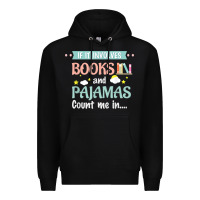 Black if it involves books and pajamas book lover gift tee t shirt Premium Hoodie - linhVisuals