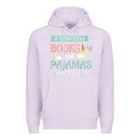 Lilac if it involves books and pajamas book lover gift tee t shirt Premium Hoodie - linhVisuals