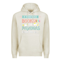 Oatmeal Heather if it involves books and pajamas book lover gift tee t shirt Premium Hoodie - linhVisuals