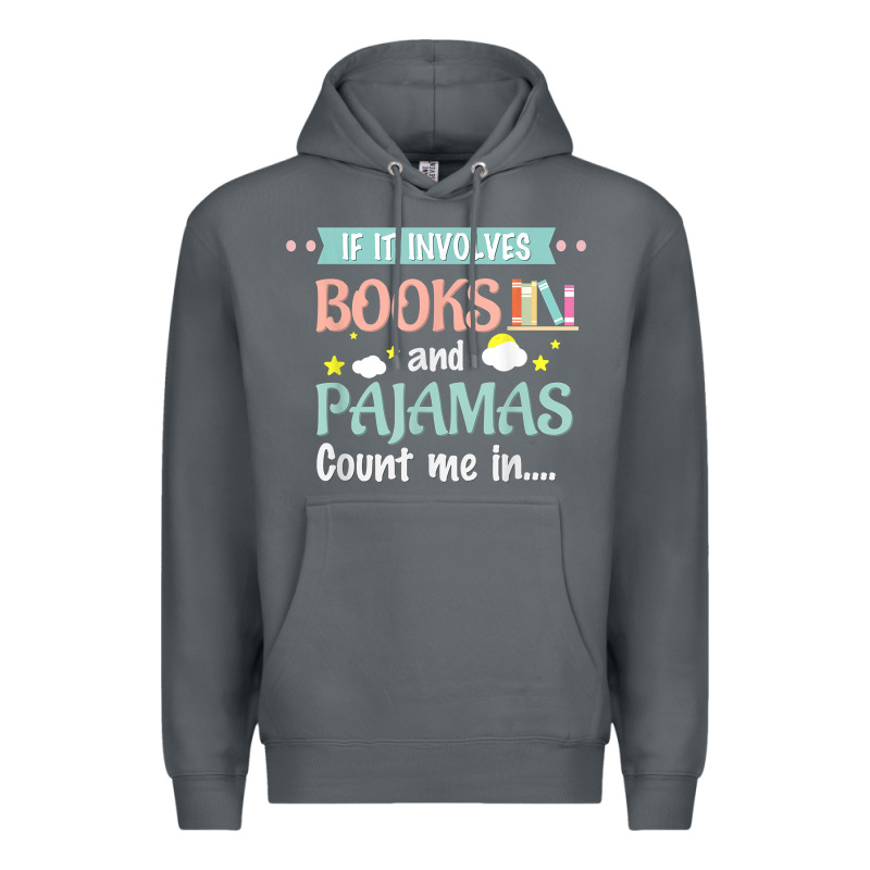 If It Involves Books And Pajamas Book Lover Gift Tee T Shirt Premium Hoodie by linhVisuals | Teevron