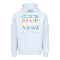 White if it involves books and pajamas book lover gift tee t shirt Premium Hoodie - linhVisuals