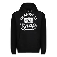 Black i'm about to snap photography photographer camera men women t shirt Premium Hoodie - linhVisuals