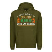 Army Green i just want to drink with my friends Premium Hoodie - linhVisuals