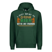 Sports Green i just want to drink with my friends Premium Hoodie - linhVisuals