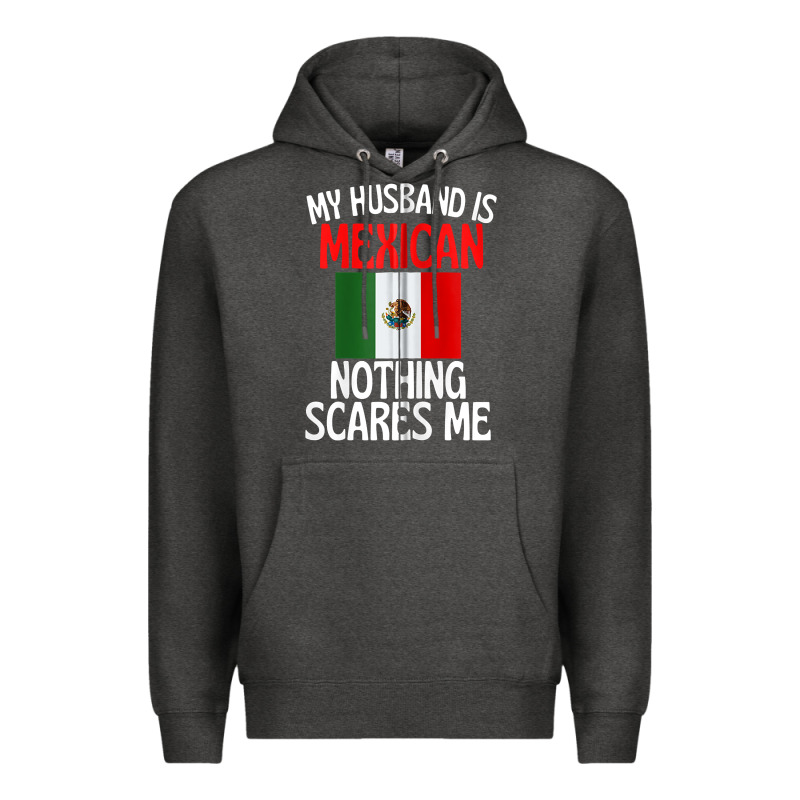 My Husband Is Mexican Nothing Scares Me Funny Husband Zip Hoodie Premium Hoodie by linhVisuals | Teevron