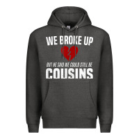 Charcoal Heather we broke up still cousins funny redneck break up gag joke t shirt Premium Hoodie - linhVisuals