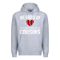 Heather Grey we broke up still cousins funny redneck break up gag joke t shirt Premium Hoodie - linhVisuals