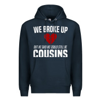 Navy we broke up still cousins funny redneck break up gag joke t shirt Premium Hoodie - linhVisuals