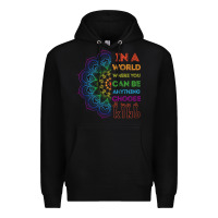 Black kindeness In A World Where You Can Be Anything Choose Kind Kindness Premium Hoodie - linhVisuals