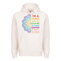 Pale Pink kindeness In A World Where You Can Be Anything Choose Kind Kindness Premium Hoodie - linhVisuals