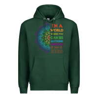 Sports Green kindeness In A World Where You Can Be Anything Choose Kind Kindness Premium Hoodie - linhVisuals