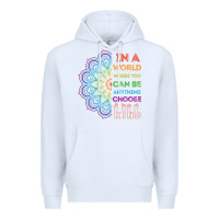 White kindeness In A World Where You Can Be Anything Choose Kind Kindness Premium Hoodie - linhVisuals