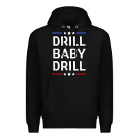 Black drill baby drill t shirt support usa energy independence t shirt Premium Hoodie - linhVisuals