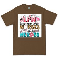 Cacao LPN because nurses need heroes Premium Tee - LillyAllenDesigns