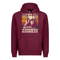 Burgundy i knew it im surrounded by assholes Premium Hoodie - linhVisuals