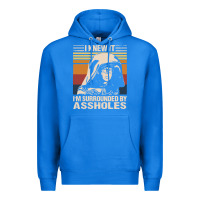 True Royal i knew it im surrounded by assholes Premium Hoodie - linhVisuals